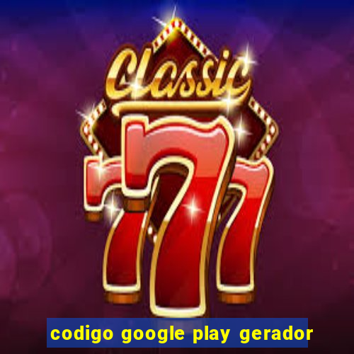 codigo google play gerador